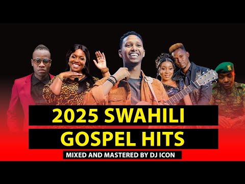 BEST OF SWAHILI GOSPEL MIX 2025~DJ ICON | CHRISTINA SHUSHO | CALENDAR | OLODUMARE | ISRAEL MBONYI.