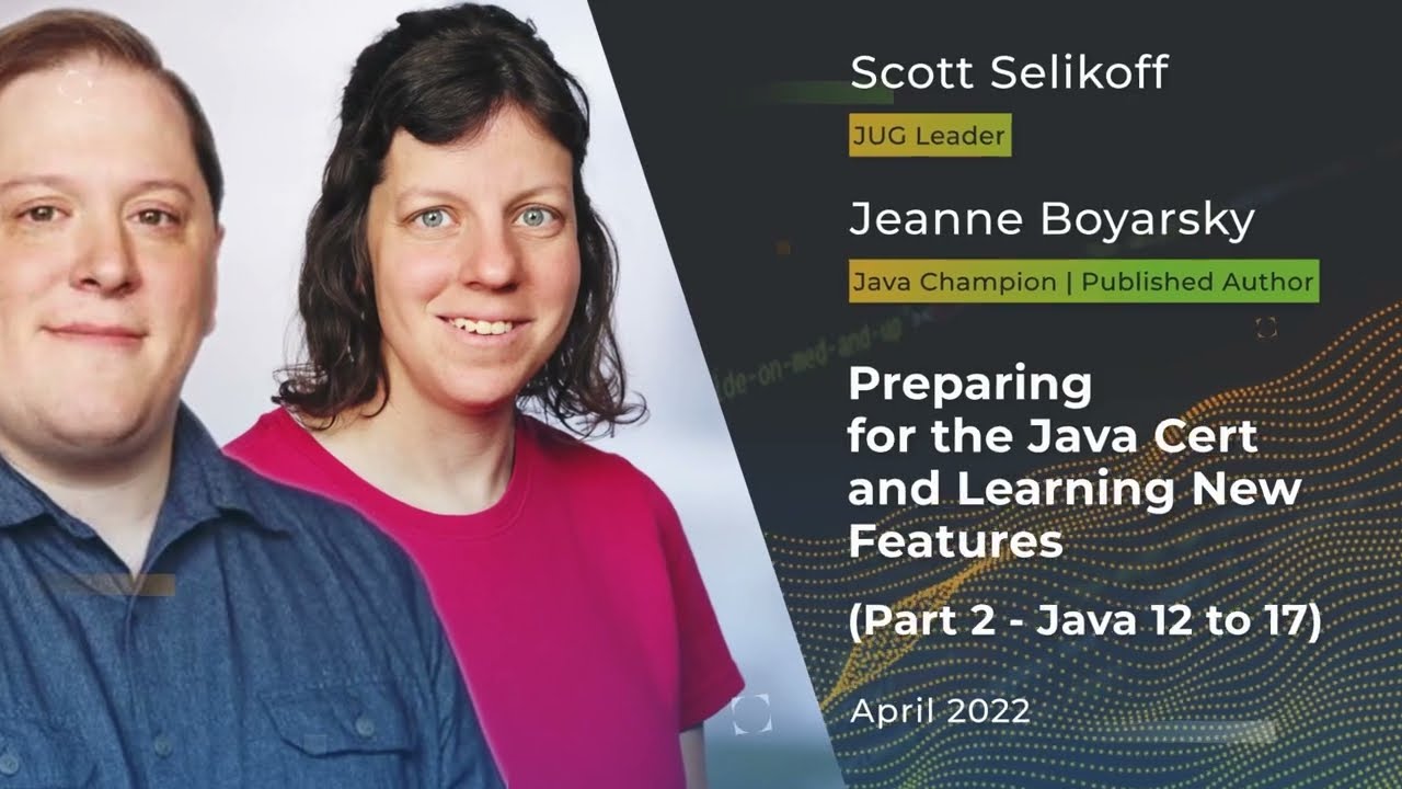 Devnexus 2022 -  Preparing for the Java Cert and Learning New Features (Part 2) - Scott S, Jeanne B