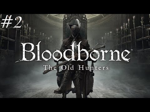 Bloodborne: The Old Hunters [#2] Hemoroidy?