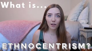 What is ETHNOCENTRISM | Anthropology Student Explains | Cultural Anthropology | Definitions
