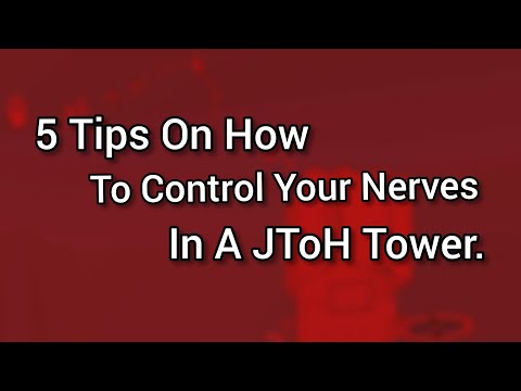 5 Tips On How To Control Your Nerves In A JToH Tower
