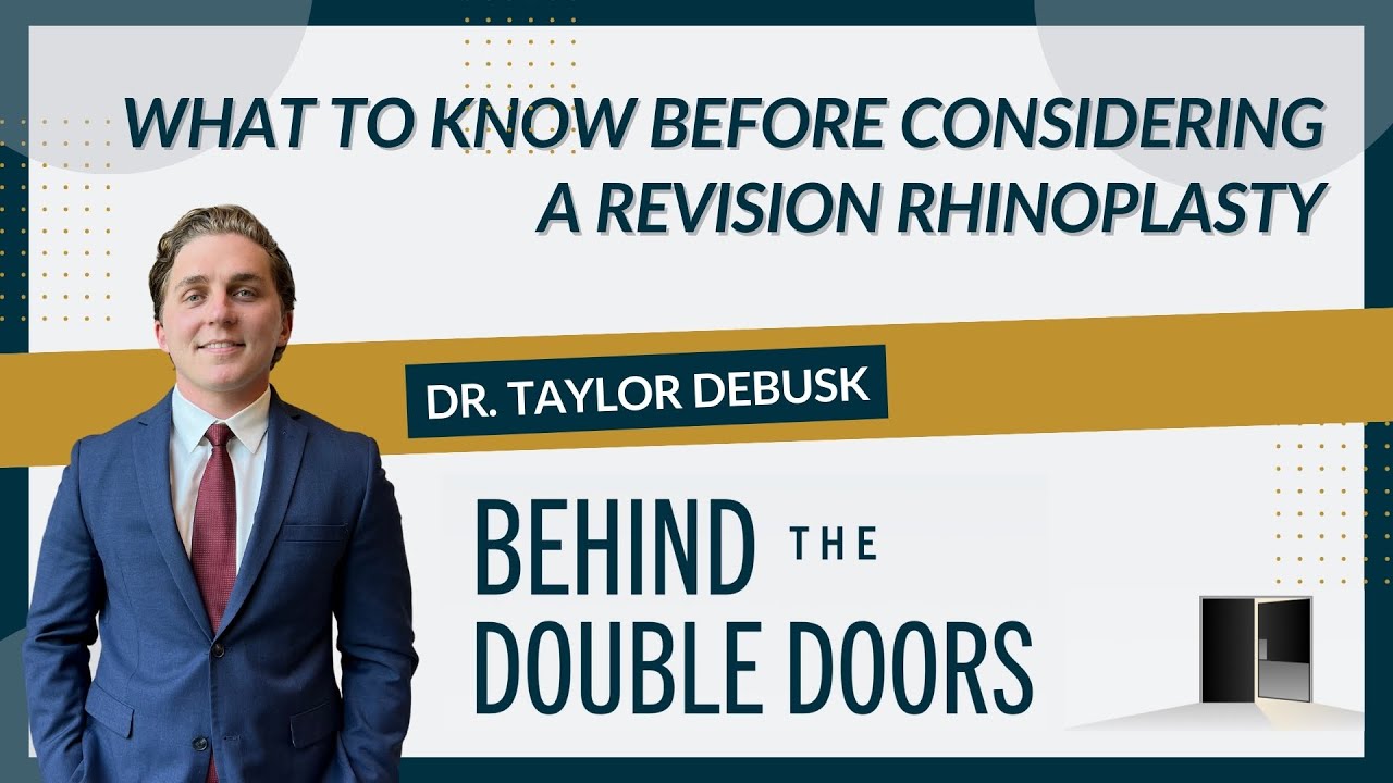 Revision Rhinoplasty with Dr. Taylor DeBusk