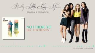 PLL 3x08 Not There Yet - Eric Hutchinson