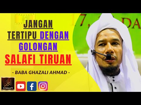 Baba Ghazali Ahmad - JANGAN TERTIPU DENGAN GOLONGAN SALAFI TIRUAN