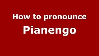 How to pronounce Pianengo