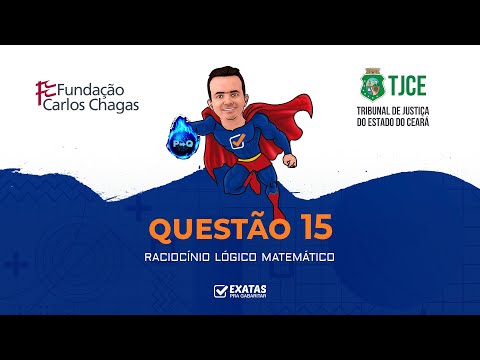 QUESTÃO 15 | TJCE | RACIOCÍNIO LÓGICO MATEMÁTICO
