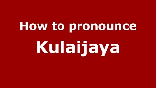How to pronounce Kulaijaya