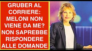 GRUBER AL CORRIERE: MELONI NON VIENE DA ME? NON SAPREBBE RISPONDERE ALLE MIE DOMANDE
