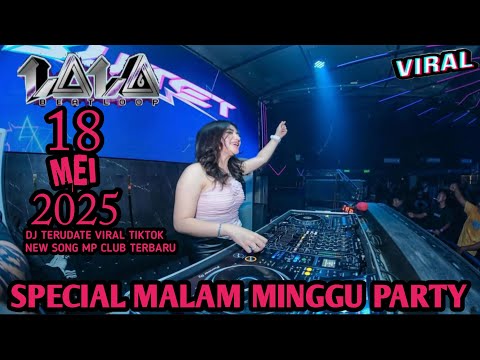 SPECIAL MALAM MINGGU PARTY WITH DJ LALA 18 MEI 2025 MP CLUB TERBARU