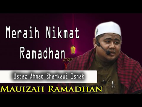 Meraih Nikmat Ramadhan | Ustaz Ahmad Sharkawi Ishak