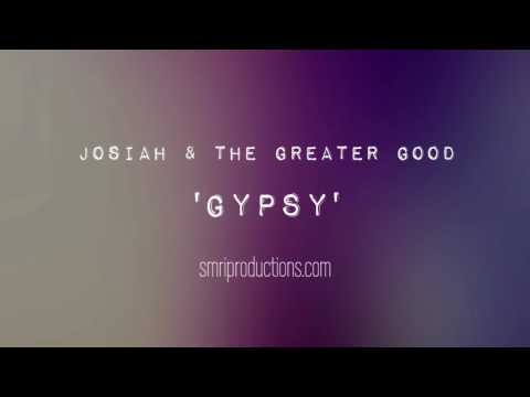 Josiah & The Greater Good - Gypsy