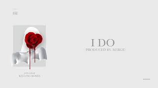 5. Just Chase "I Do"  (Killing Roses Mixtape Official Audio)