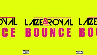 LAZE & ROYAL - Bounce