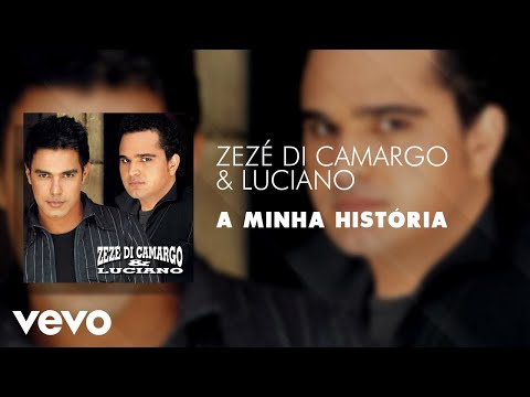 A Minha História - Zezé Di Camargo & Luciano