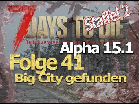 7 days to die Alpha 15.1 # Staffel2 Folge 41 # Big City # Let´s Play Deutsch German Gameplay