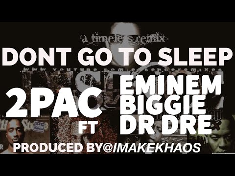 Tupac ft. Eminem, The Notorious B.I.G. & Dr Dre - 'Don't Go To Sleep' [IMAKEKHAOS Remix] [HD]