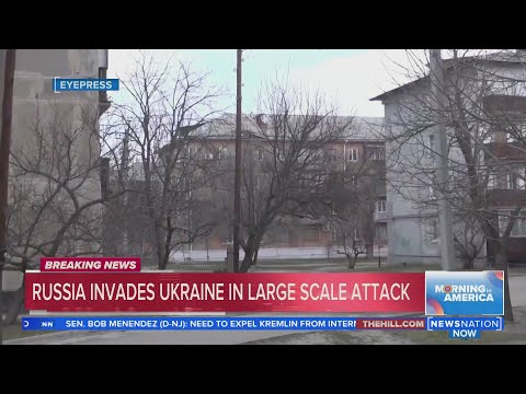 Russia invades Ukraine in large-scale attack | Morning in America