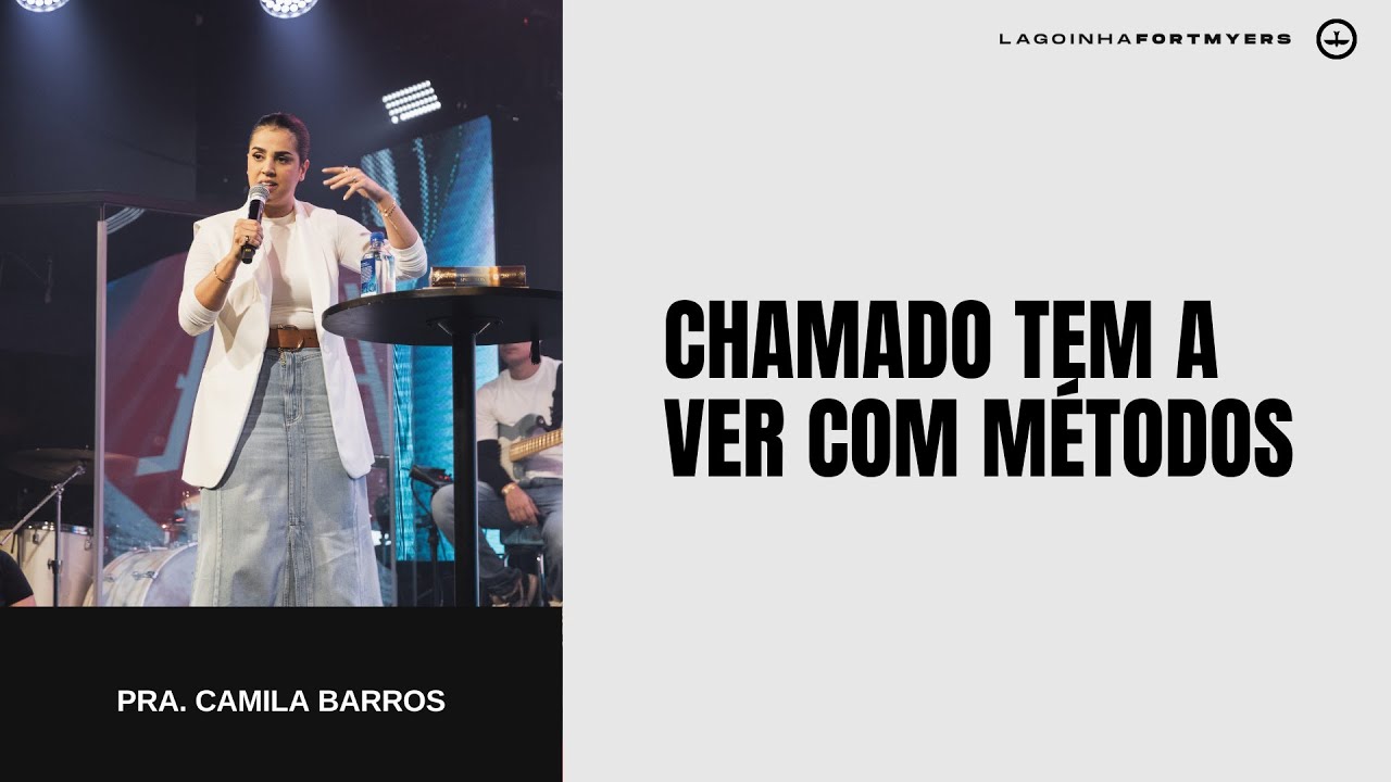 Chamado Tem a Ver com Métodos | Pra. Camila Barros