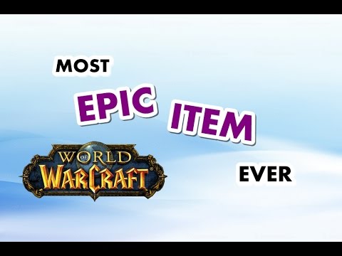 The most EPIC ITEM ever, this will change your life - World of Warcraft