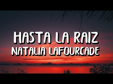 Natalia Lafourcade - Hasta la Raíz (Letra/Lyrics)