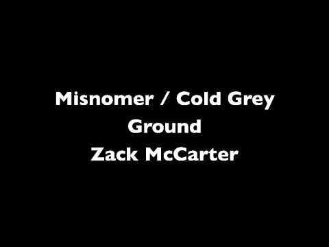 Misnomer / Cold Grey Ground by Zack McCarter (New Recording)