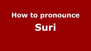 How to pronounce Suri