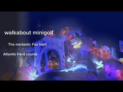 Walkabout minigolf| The Mertastic Fox hunt - Atlantis Hard course|| Tiggalover06