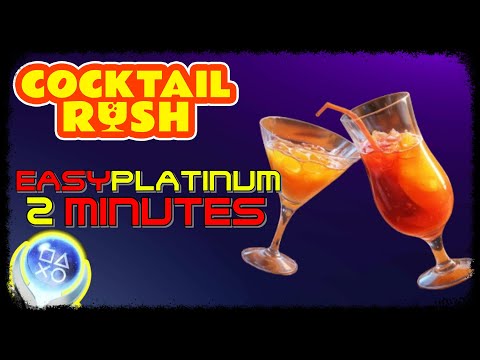 Easy 2 Minutes Platinum with 71 Trophies - COCKTAIL RUSH - Trophy Guide
