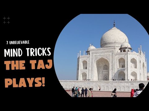 7 Mind Tricks The Taj Mahal Plays  I Taj Trip Weekend Getaway From Delhi I Things To See In Agra.