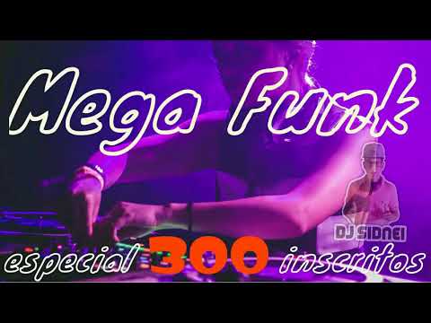 Mega Funk 2018 ESPECIAL 300 INSCRITOS (DJ Sidnei)