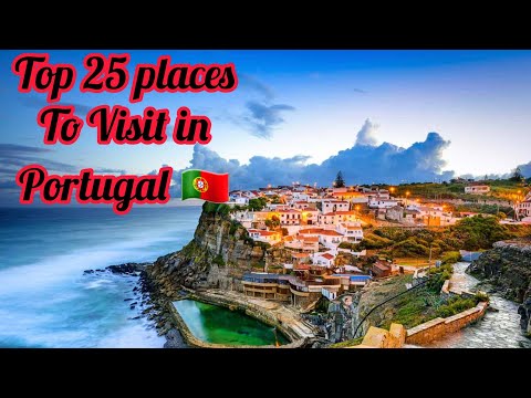 Top 25 places to visit in Portugal