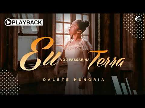 PLAYBACK DO CLIPE OFICIAL /EU VOU PASSAR NA TERRA /Dalete Hungria