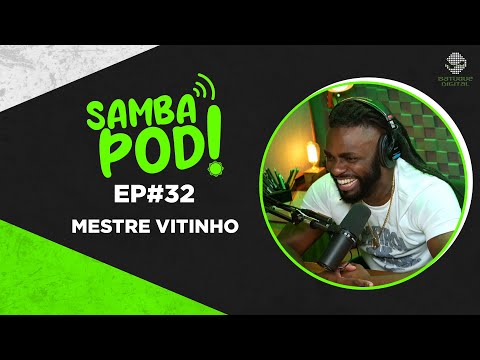 SambaPod! - EP #32 - Mestre Vitinho