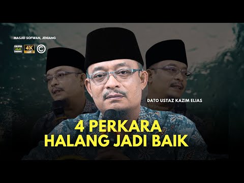 DATO USTAZ KAZIM ELIAS - 4 PERKARA INI MENGHALANG KITA JADI BAIK