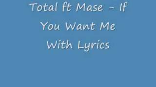 Total ft Mase - If You Want Me With Lyrics