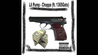 Lil Pump - Choppa (Ft. 1365Gato)