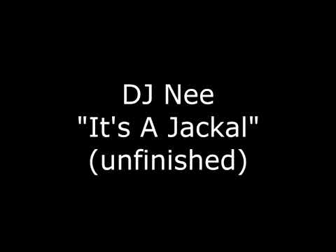 DJ Nee - It's a Jackal (unfinished)