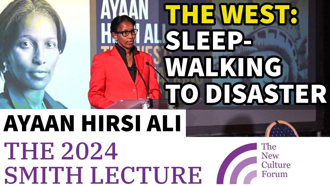 Ayaan Hirsi Ali - The West: Sleepwalking to DISASTER. (The 2024 NCF Smith Lecture)