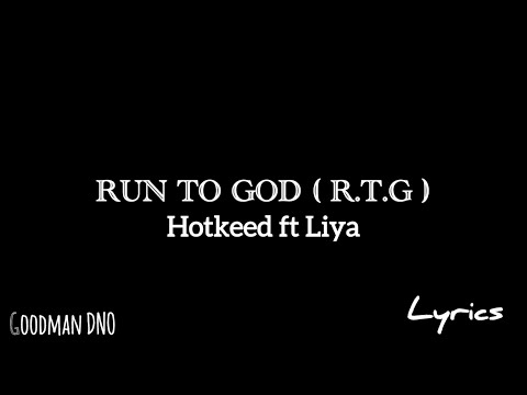 Hotkeed - Run To God (R.T.G). Ft Liya ( Official Lyric Video)