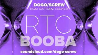 BOOBA - RTC (Screwed & Chopped Remix) by Dogoscrew
