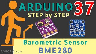 Lesson 37: Using BME280 Humidity,  Barometric Pressure and  Temperature Sensor