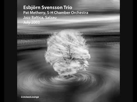 Esbjörn Svensson Trio with Pat Metheny – Jazz Baltica, July 2003 [Live Recording]