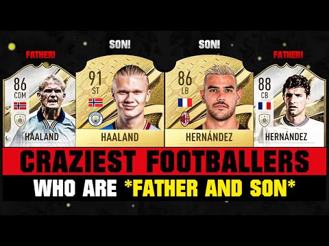 CRAZIEST FOOTBALLERS FATHER and SON! 👨‍👩‍👦🔥 ft. Haaland, Hernandez, Chiesa...