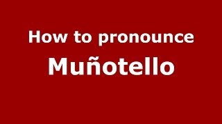 How to pronounce Muñotello