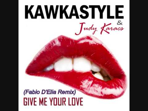 Kawkastyle ft. Judy Karacs - Give Me Your Love (Fabio D'Elia Remix)