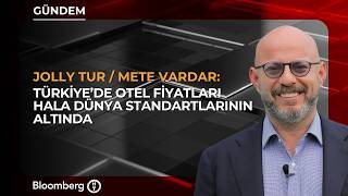 "Türkiye’de Otel Fiyatları Hala Dünya Standartlarının Altında" | Jolly