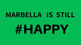Marbella is still happy!