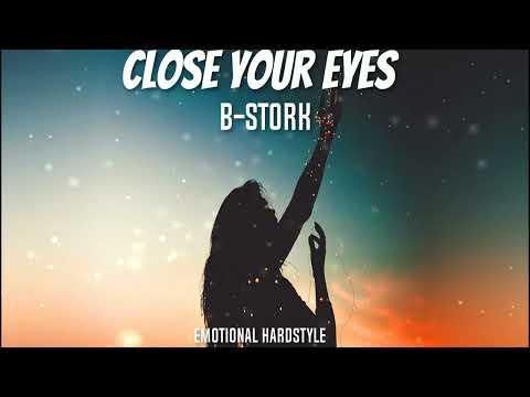 B-Stork - Close Your Eyes (Emotional Hardstyle)