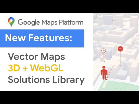 Google Maps Platform New Features for 2022 - WebGL and Store Locator Plus