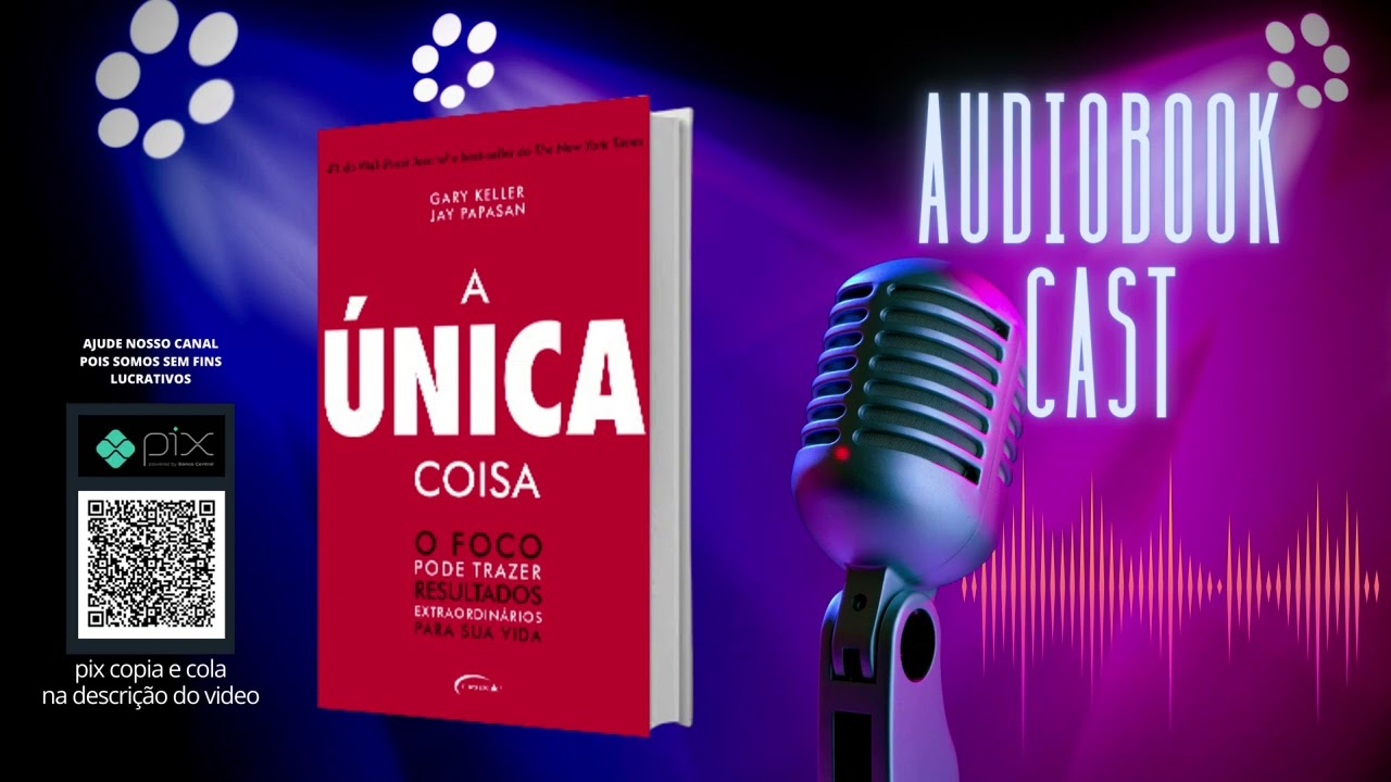 A Única Coisa -  Gary Keller  e Jay Papasan - audiobook completo